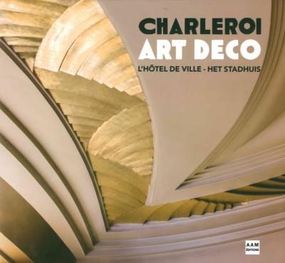 L'hôtel de Ville de Charleroi joyau de l'art déco