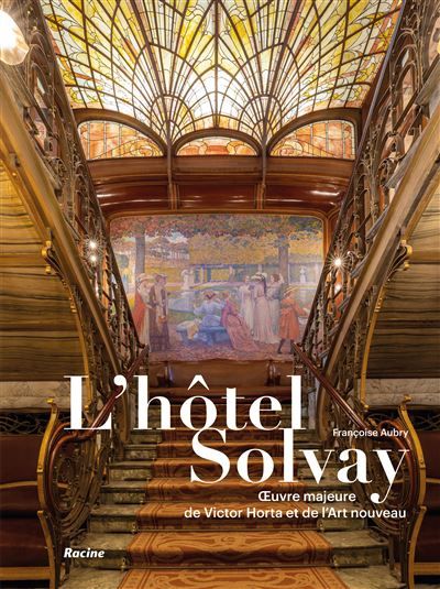 L'hôtel Solvay Oeuvre majeure de Victor Horta et de l'Art nouveau