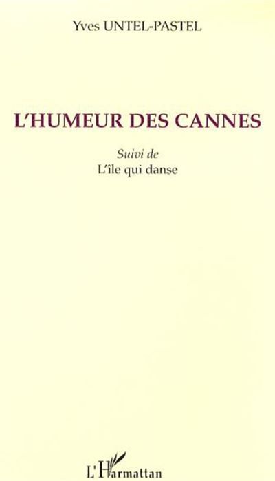L'humeur des cannes Suivi de l'île qui danse