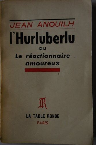 L'hurluberlu, Ou, Le Réactionnaire Amoureux