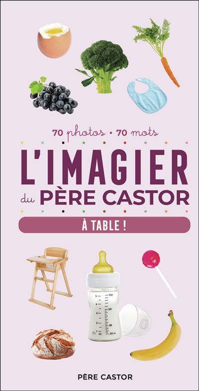 L'Imagier du Père Castor - À table ! 70 photos - 70 mots