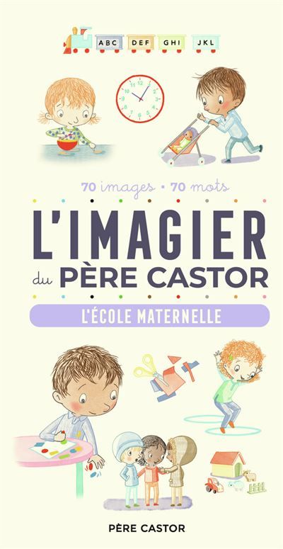 L'Imagier du Père Castor - L'école maternelle 70 images - 70 mots
