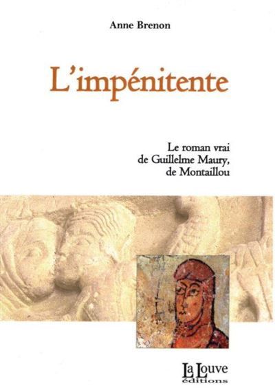 L' Impenitente Le Roman Vrai de Guilleulme Maury