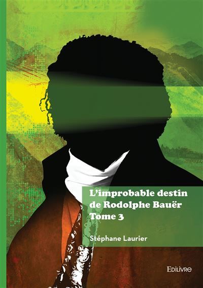 L'improbable destin de Rodolphe Bauër - Tome 3