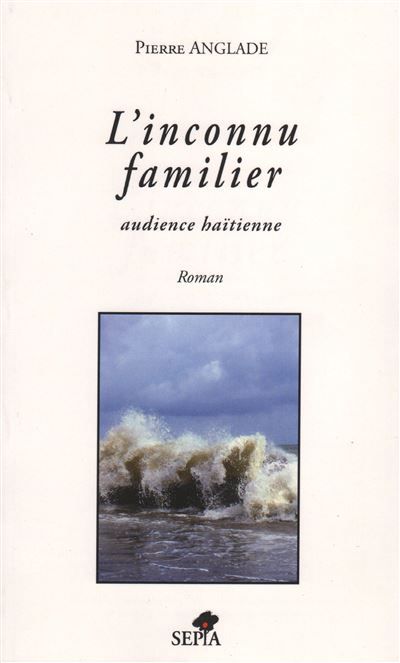 L'inconnu familier Audience haïtienne Roman - Roman
