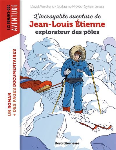 L'incroyable aventure de Jean-Louis Etienne, explorateur des pôles - Jean-Louis Etienne