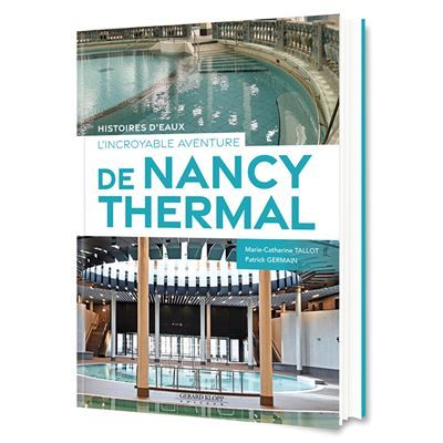 L’incroyable Aventure de Nancy Thermal Histoire d’Eaux
