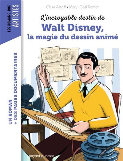 L'incroyable destin de Walt Disney, la magie du dessin animé - Mary-Gaël Tramon