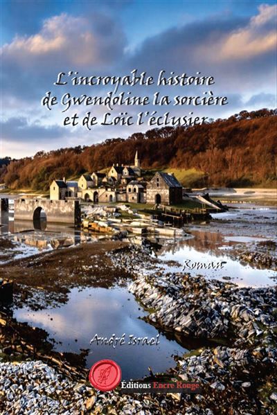 L'incroyable histoire de Gwendoline la sorcière et de Loïc l'éclusier
