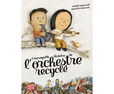 L'Incroyable Histoire de l'orchestre recyclé (Panda poche)
