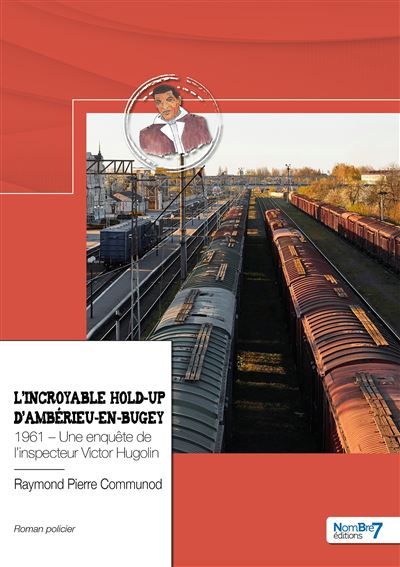 L'incroyable hold-up d'Ambérieu-en-Bugey 1961 - Une enquête de l'inspecteur Victor Hugolin