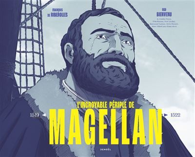 L'Incroyable périple de Magellan 1519-1522