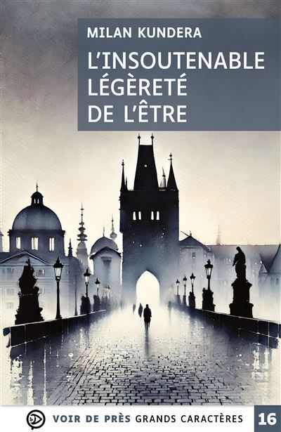L'insoutenable legerete de l'etre Grands caractères, édition accessible pour les malvoyants