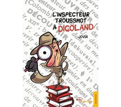 L'inspecteur Troussmot à Dicoland