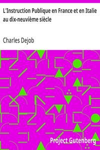 L'Instruction Publique en France et en Italie au dix-neuvième siècle