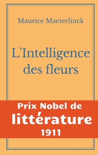 L'Intelligence des fleurs Prix Nobel de Littérature 1911
