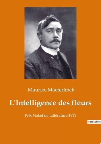 L'Intelligence des fleurs Prix Nobel de Littérature 1911