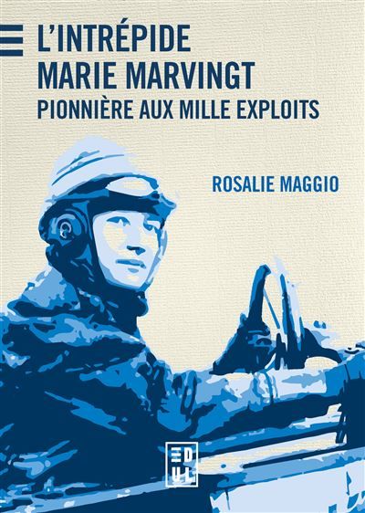 L'Intrépide Marie Marvingt Pionnière aux mille exploits