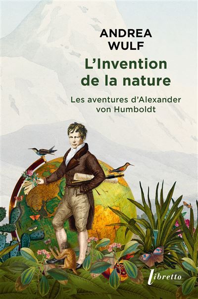 L'invention de la nature Les aventures dalexander von humboldt