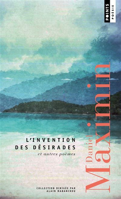 L'Invention des désirades Et autres poèmes