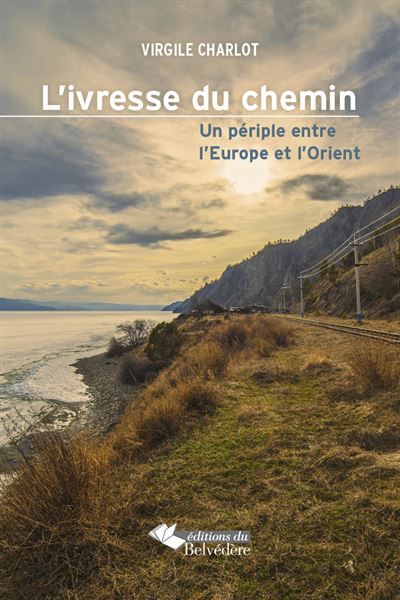 L'ivresse du chemin Un périple entre l'Europe et l'Orient