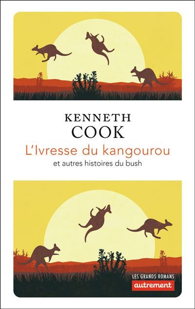 L'Ivresse du kangourou Et autres histoires du bush
