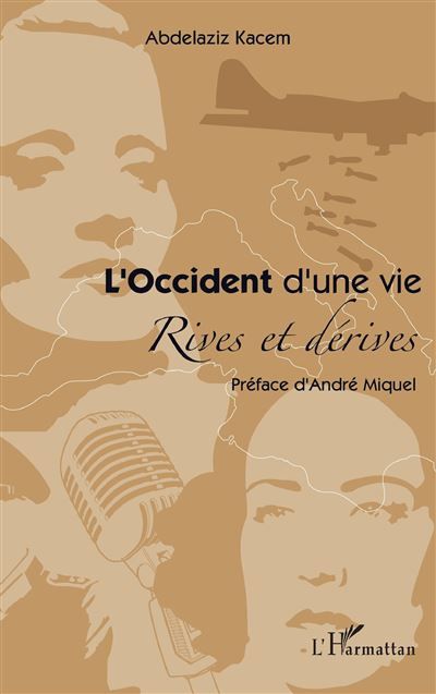 L'Occident d'une vie Rives et dérives Préface d'André Miquel - Préface d'André Miquel