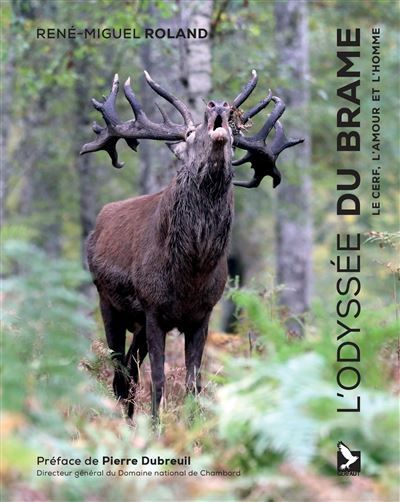 L'odyssée du brâme Le cerf, l'amour et l'homme
