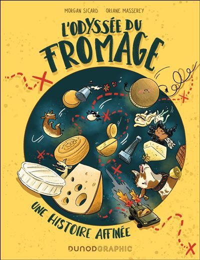 L'Odyssée du fromage Une histoire affinée