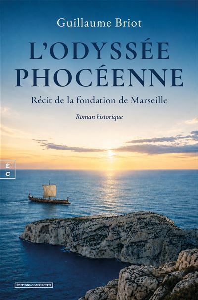 L'odyssée phocéenne Récit de la fondation de Marseille