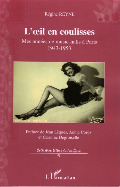 L'oeil en coulisses Mes années de music-halls à Paris - 1943-1953