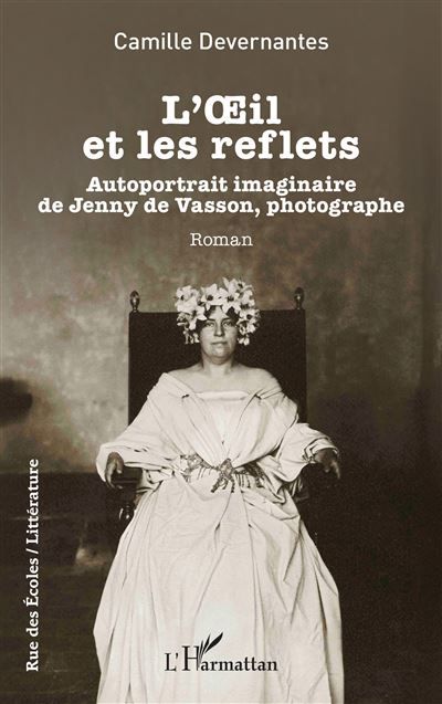 L’OEil et les reflets Autoportrait imaginaire de Jenny de Vasson, photographe