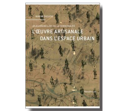 L'œuvre artisanale dans l'espace urbain Atlas bruxellois de la communalité
