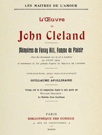 L'oeuvre de John Cleland: Mémoires de Fanny Hill, femme de plaisir: Introduction, essai bibliographique par Guillaume Apollinaire