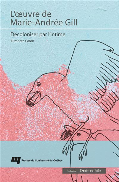 L'oeuvre de Marie-Andrée Gill Décoloniser par l'intime
