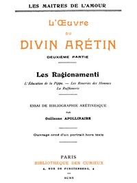 L'oeuvre du divin Arétin, deuxième partie: Essai de bibliographie arétinesque par Guillaume Apollinaire