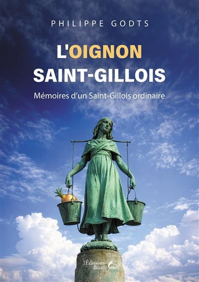 L'oignon saint-gillois Mémoires d'un Saint-Gillois ordinaire