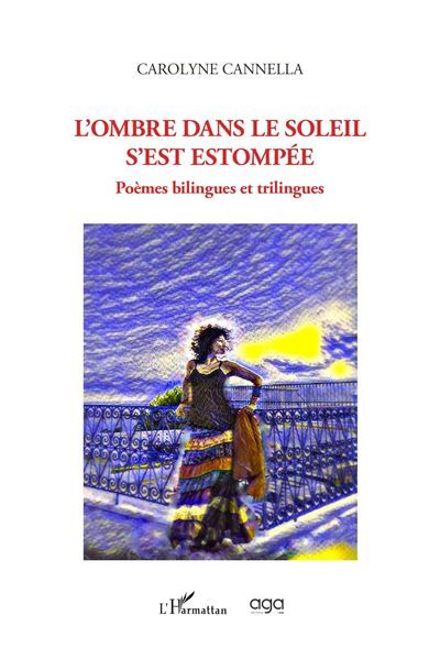 L'ombre dans le soleil s'est estompée Poèmes bilingues et trilingues