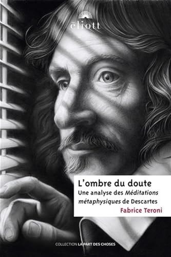 L'ombre du doute Une analyse des Méditations métaphysiques de Descartes