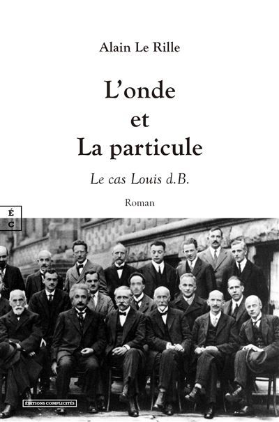 L'onde et la particule Le cas Louis D.B.