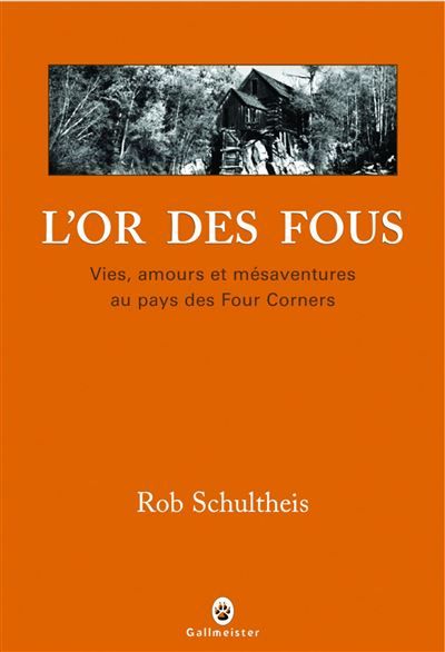 L'or des fous Vies, amours et mésaventures au pays des Four Corners