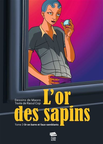 L'or des sapins - Tome 3 Or en barre et faux-semblants