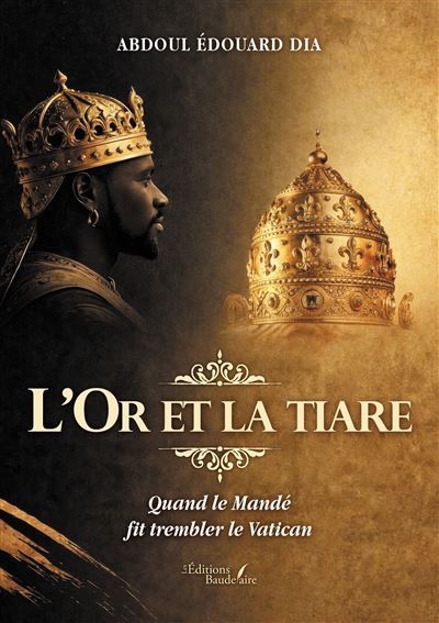 L'Or et la tiare Quand le Mandé fit trembler le Vatican