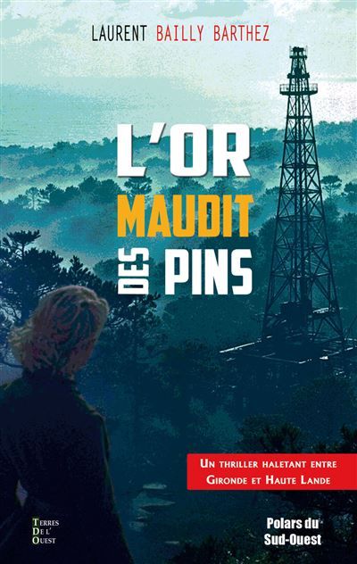 L'or maudit des pins Un thriller entre gironde et haute lande