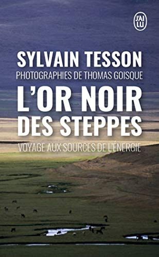 L'or noir des steppes Voyage aux sources de l'énergie