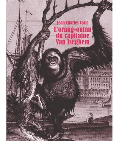 Couverture de L'Orang-Outan Du Capitaine Van Iseghem par Jean-Charles Cozic