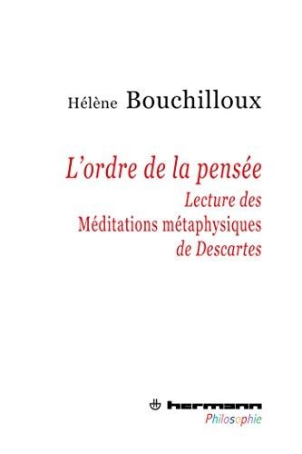 L'ordre de la pensée lecture des Méditations métaphysiques de Descartes