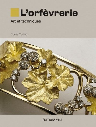 L'orfevrerie Art et techniques