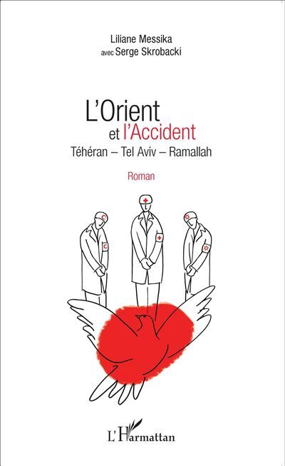 L'Orient et l'Accident Téhéran - Tel Aviv - Ramallah - Roman