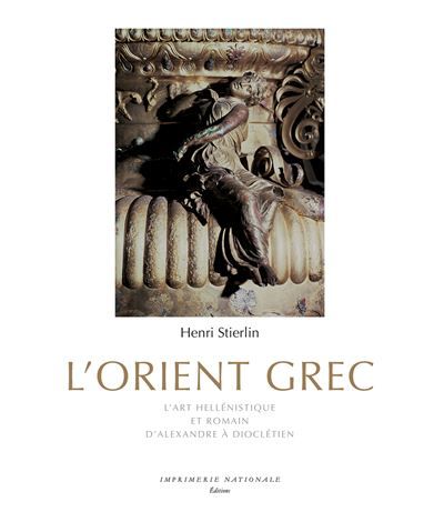 L'Orient Grec L'Art héllenistique et romain, d'Alexandre à Dioclétien